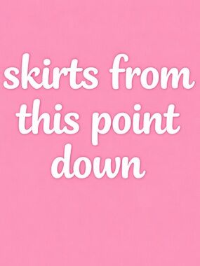 skirts from this point down